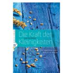 Die Kraft der unscheinbaren Kleinigekeiten